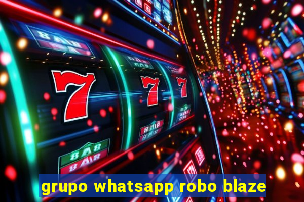 grupo whatsapp robo blaze