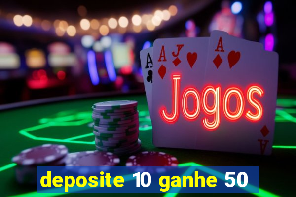 deposite 10 ganhe 50