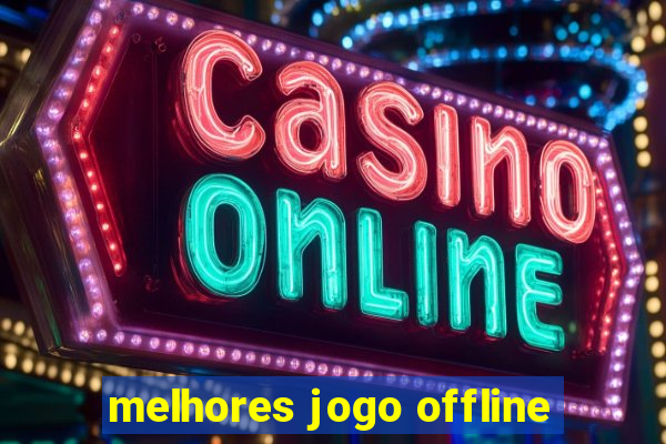 melhores jogo offline