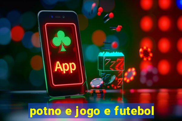 potno e jogo e futebol