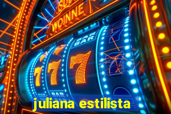 juliana estilista