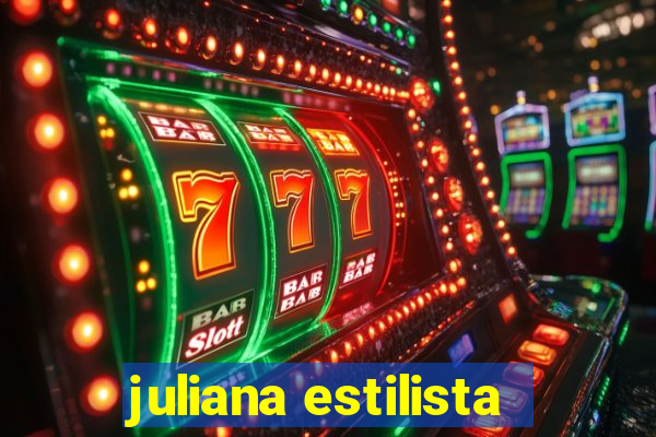 juliana estilista