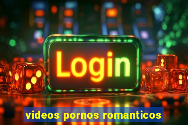 videos pornos romanticos