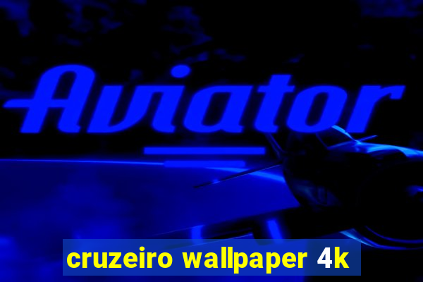 cruzeiro wallpaper 4k