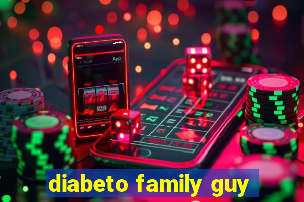 diabeto family guy