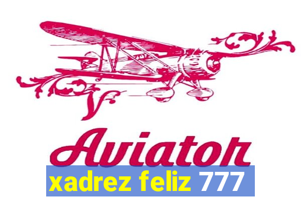 xadrez feliz 777