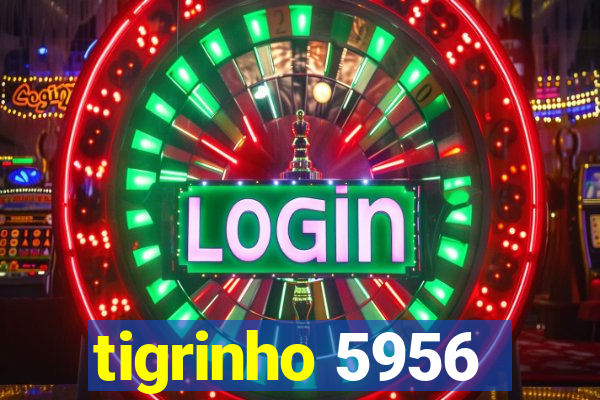 tigrinho 5956