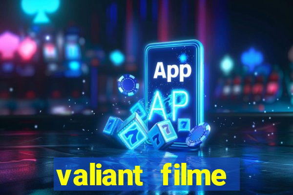 valiant filme completo dublado