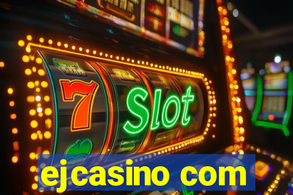 ejcasino com