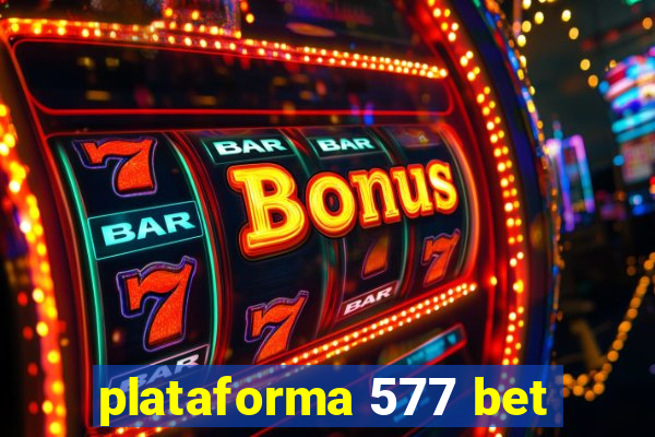 plataforma 577 bet