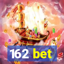 162 bet