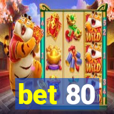 bet 80