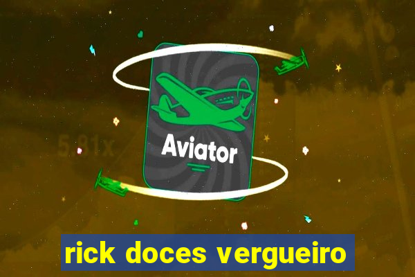 rick doces vergueiro