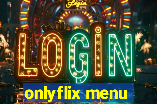 onlyflix menu