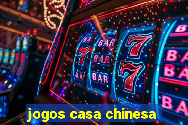 jogos casa chinesa