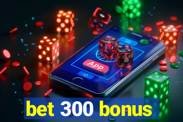 bet 300 bonus