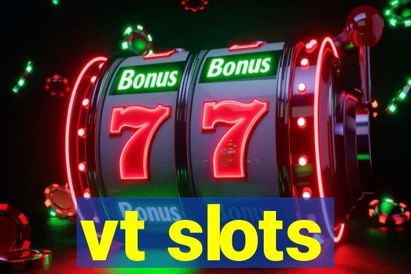 vt slots