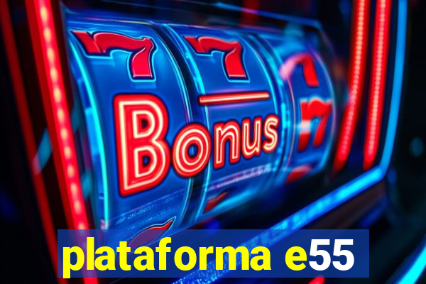 plataforma e55