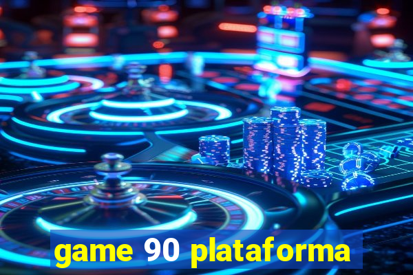 game 90 plataforma