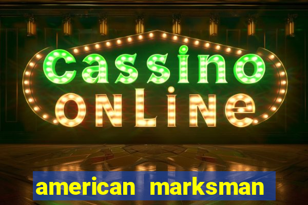 american marksman apk dinheiro infinito