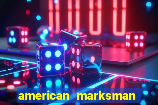 american marksman apk dinheiro infinito