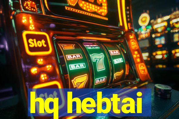 hq hebtai