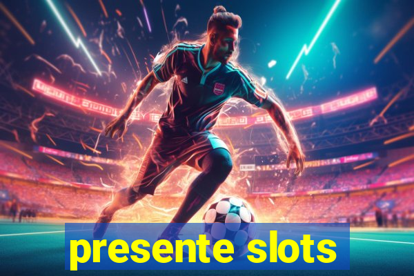 presente slots