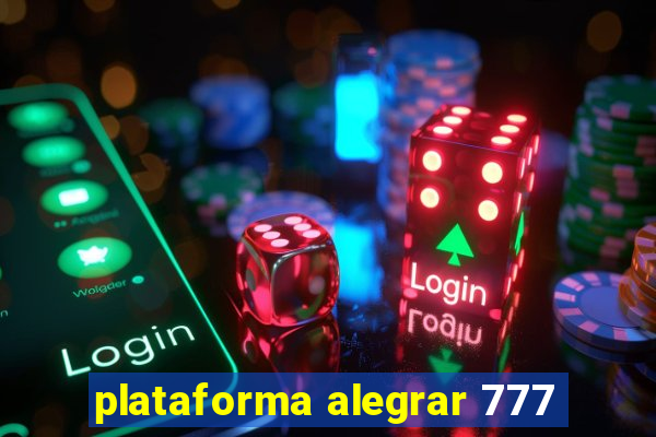 plataforma alegrar 777