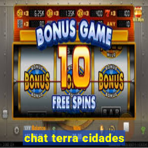 chat terra cidades