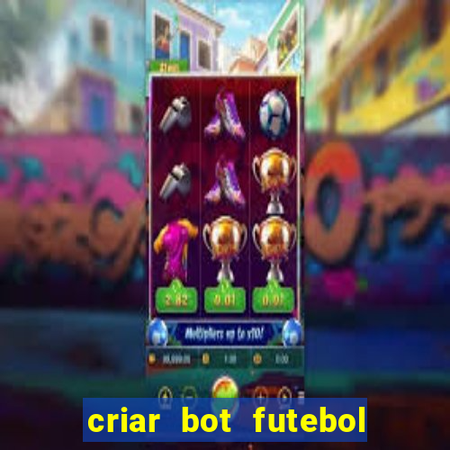 criar bot futebol virtual bet365