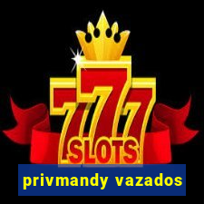 privmandy vazados