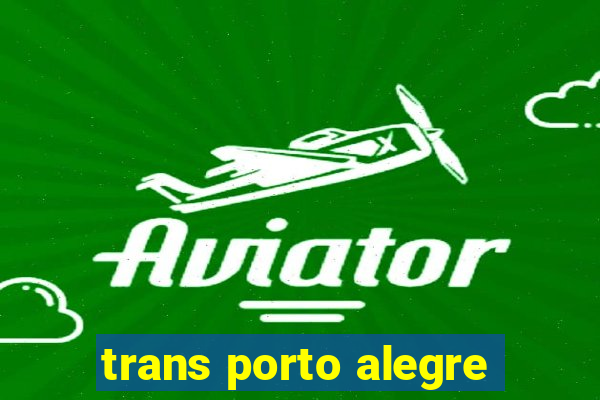 trans porto alegre