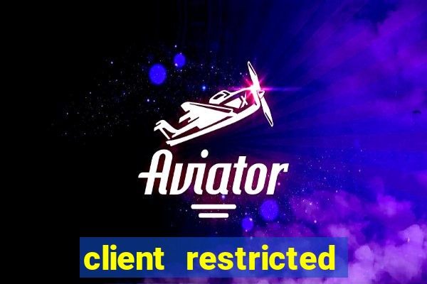 client restricted for action withdraw