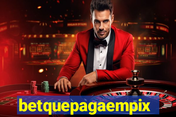 betquepagaempix