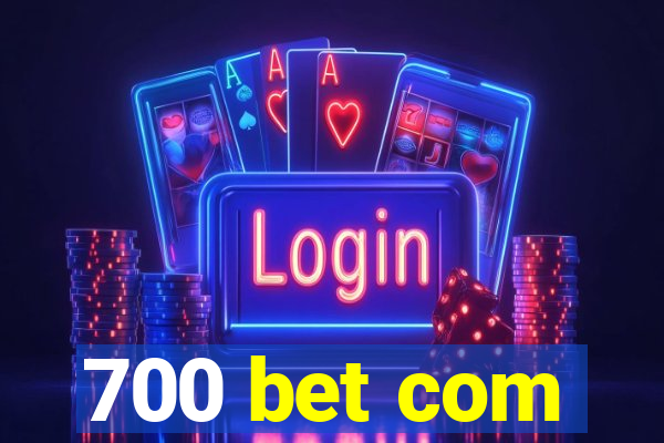 700 bet com