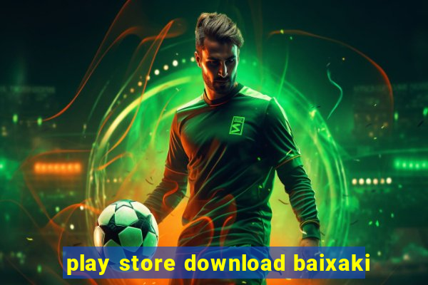 play store download baixaki