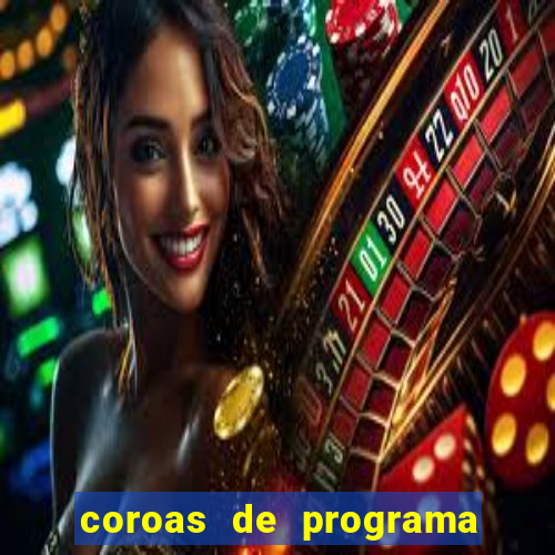 coroas de programa são paulo