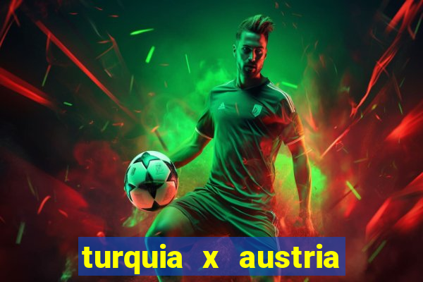 turquia x austria onde assistir