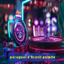 paraguai x brasil palpite