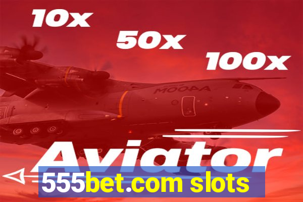 555bet.com slots