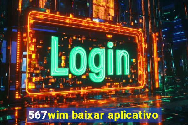 567wim baixar aplicativo