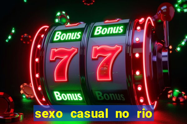 sexo casual no rio de janeiro