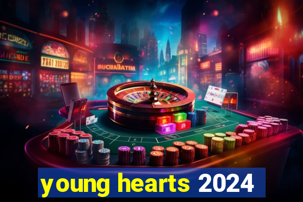 young hearts 2024