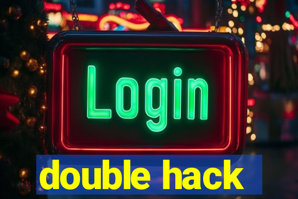 double hack