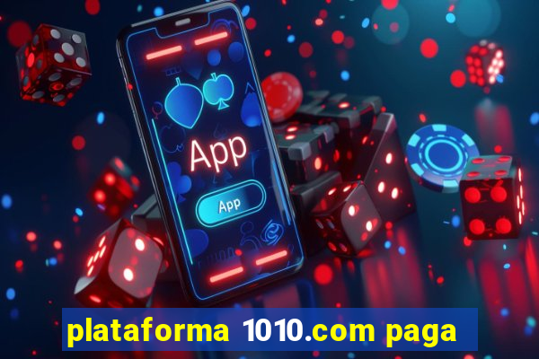 plataforma 1010.com paga