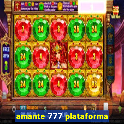 amante 777 plataforma