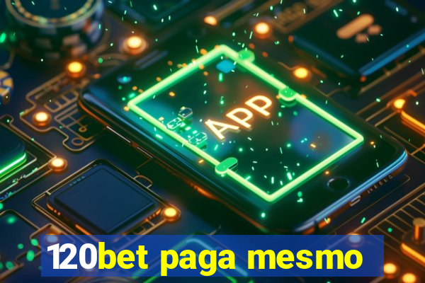 120bet paga mesmo