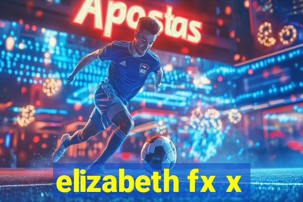 elizabeth fx x