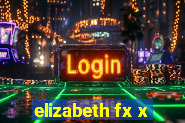 elizabeth fx x