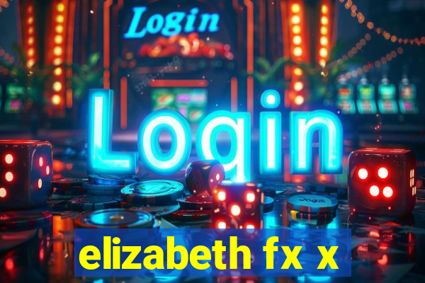 elizabeth fx x